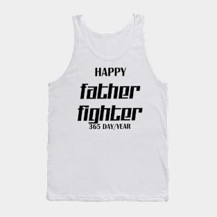 Happy father fighter 365 day/year Tank Top